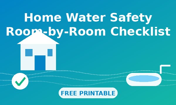 Cartoon illustration: Home Water Safety Room-by-Room Checklist (Free Printable)
